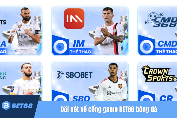 Đôi nét về cổng game BET88 bóng đá