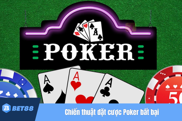 Chiến thuật đặt cược poker bất bại