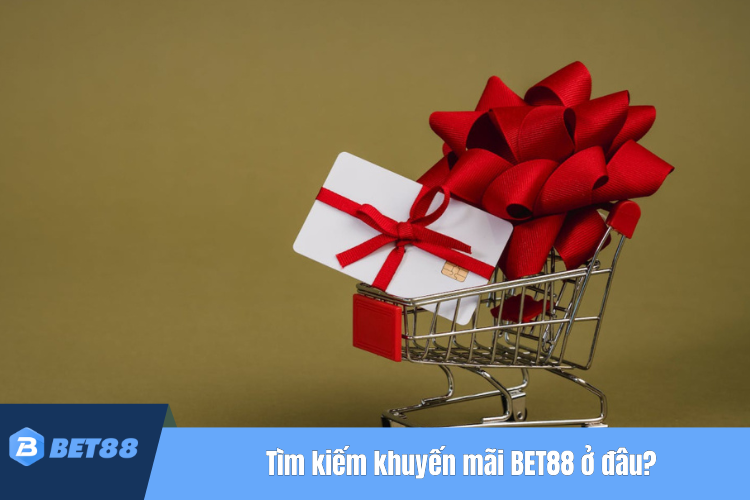 Cược thủ có thể tìm kiếm được những khuyến mãi BET88 ngay tại đâu?