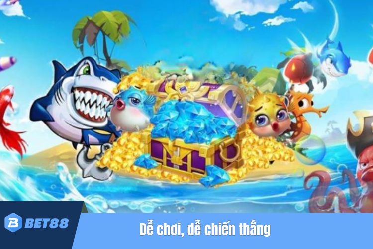 Dễ chơi, dễ chiến thắng