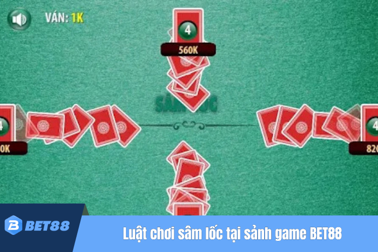 Luật chơi sâm lốc tại sảnh game BET88