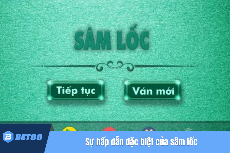 Những sự hấp dẫn đặc biệt của sâm lốc tại sảnh game BET88