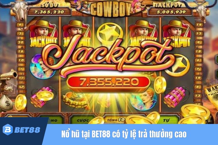 Nổ hũ tại BET88 có tỷ lệ trả thưởng cao cho người chiến thắng