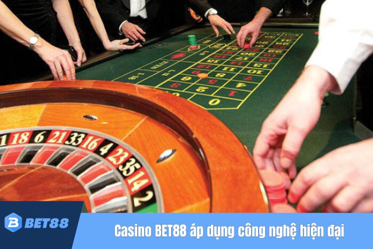 Sảnh cược casino BET88 áp dụng nhiều công nghệ hiện đại