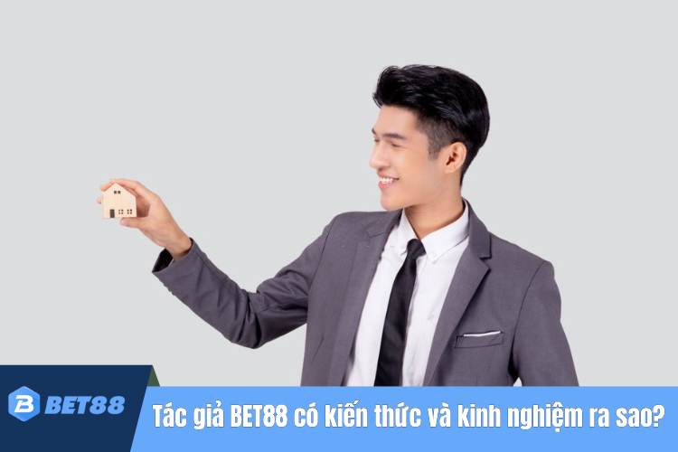 Tác giả BET88 Nguyễn Đức Mạnh có kiến thức và kinh nghiệm ra sao?