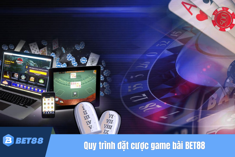 Tham khảo quy trình đặt cược game bài BET88 nhanh chóng